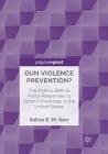 Gun Violence Prevention?: The Politics Behind Policy Responses to School Shootings in the United States By Selina E. M. Kerr Cover Image