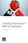 Preparing North Korean Elites for Unification By Bruce W. Bennett Cover Image