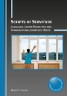 Scripts of Servitude: Language, Labor Migration and Transnational Domestic Work (Critical Language and Literacy Studies #24) Cover Image