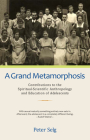 A Grand Metamorphosis: Contributions to the Spiritual-Scientific Anthropology and Education of Adolescents By Peter Selg, Rudolf Grosse (Contribution by), Eugen Kolisko (Contribution by) Cover Image