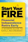 Start Your F.I.R.E. (Financial Independence Retire Early): A Modern Guide to Early Retirement Cover Image