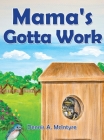 Mama's Gotta Work By Dennis McIntyre Cover Image