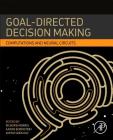 Goal-Directed Decision Making: Computations and Neural Circuits Cover Image
