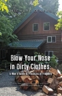 Blow Your Nose in Dirty Clothes: A Man's Guide to Practices in Frugality By Michael O'Neal Cover Image