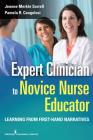 Expert Clinician to Novice Nurse Educator: Learning from First-Hand Narratives By Jeanne Merkle Sorrell, Pamela Cangelosi Cover Image