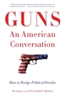 Guns, An American Conversation: How to Bridge Political Divides By The Editors at Spaceship Media Cover Image