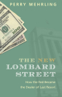 The New Lombard Street: How the Fed Became the Dealer of Last Resort Cover Image
