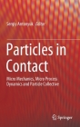 Particles in Contact: Micro Mechanics, Micro Process Dynamics and Particle Collective Cover Image