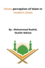 Hindu perception of Islam in modern times By Mohammed Rashid Shaikh Nikhat Cover Image