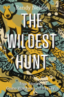 The Wildest Hunt: True Stories of Game Wardens and Poachers Cover Image