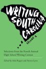 Writing South Carolina: Selections from the Fourth Annual High School Writing Contest (Young Palmetto Books) By Aïda Rogers (Editor), Steven Lynn (Editor) Cover Image