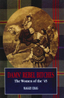 Damn' Rebel Bitches: The Women of the '45 By Maggie Craig Cover Image