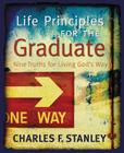 Life Principles for the Graduate: Nine Truths for Living God's Way By Charles F. Stanley Cover Image