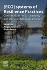 [Eco]systems of Resilience Practices: Contributions for Sustainability and Climate Change Adaptation By Angela Colucci (Editor), Giulia Pesaro (Editor) Cover Image