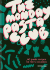 The Monday Pasta Club: 60 pasta recipes for every occasion By Ed Barrow Cover Image