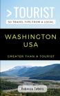 Greater Than a Tourist- Washington USA: 50 Travel Tips from a Local By Greater Than a. Tourist, Rebecca Tobery Cover Image