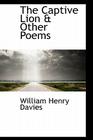 The Captive Lion & Other Poems By William Henry Davies Cover Image