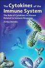 The Cytokines of the Immune System: The Role of Cytokines in Disease Related to Immune Response By Zlatko Dembic Cover Image