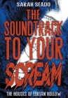 The Soundtrack to Your Scream By Sarah Seado Cover Image
