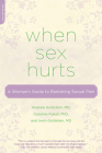 When Sex Hurts: A Woman's Guide to Banishing Sexual Pain By Andrew Goldstein, MD, Caroline Pukall, PhD, Irwin Goldstein, MD Cover Image