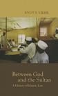 Between God and the Sultan: A History of Islamic Law Cover Image