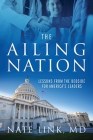 The Ailing Nation: Lessons From the Bedside for America's Leaders By Nate Link Cover Image