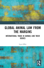 Global Animal Law from the Margins: International Trade in Animals and Their Bodies By Iyan Offor Cover Image