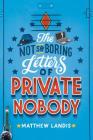 The Not So Boring Letters of Private Nobody By Matthew Landis Cover Image