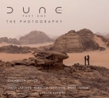 Dune Part One: The Photography By Chiabella James , Tanya Lapointe (Foreword by), Rebecca Ferguson (Preface by), Brian Herbert (Afterword by), Chiabella James (Photographs by) Cover Image