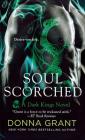 Soul Scorched: A Dark Kings Novel By Donna Grant Cover Image