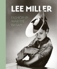 Lee Miller: Fashion in Wartime Britain By Robin Muir, Amber Butchard, Ami Bouhassane (Introduction by) Cover Image