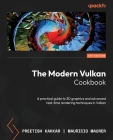 The Modern Vulkan Cookbook: A practical guide to 3D graphics and advanced real-time rendering techniques in Vulkan Cover Image