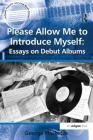 Please Allow Me to Introduce Myself: Essays on Debut Albums (Ashgate Popular and Folk Music) By George Plasketes (Editor) Cover Image