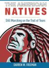 The American Natives: Still Marching On The Trail Of Tears By Darren Freeman Cover Image