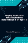 Adapting Acceleration: Navigating Business Transformation in the Age of AI Cover Image