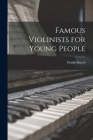 Famous Violinists for Young People By Gladys 1899- Burch Cover Image