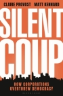 Silent Coup: How Corporations Overthrew Democracy By Claire Provost, Matt Kennard Cover Image