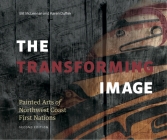 Transforming Image, 2nd Ed.: Painted Arts of Northwest Coast First Nations Cover Image