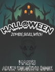 Halloween Zombie, Skull, Witch Masks Adult Coloring Book: The most delightfully disturbing 
