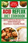 Acid Reflux Diet Cookbook: Quick and Easy Recipes for GERD Relief and Heartburn-Friendly Meals By Joachim Hayes Cover Image