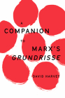 A Companion to Marx's Grundrisse By David Harvey Cover Image