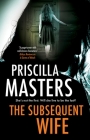 The Subsequent Wife By Priscilla Masters Cover Image