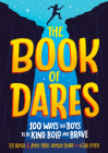 The Book of Dares: 100 Ways for Boys to Be Kind, Bold, and Brave By Ted Bunch, Anna Marie Johnson Teague Cover Image