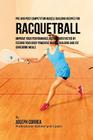 Pre and Post Competition Muscle Building Recipes for Racquetball: Improve your performance and recover faster by feeding your body powerful muscle bui By Correa (Certified Sports Nutritionist) Cover Image