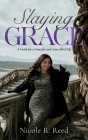 Slaying Grace: A Guide for a Graceful and Grace-filled Life Cover Image