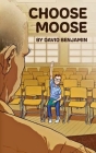Choose Moose By David Benjamin Cover Image