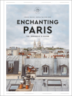Enchanting Paris: The Hedonist's Guide (Hedonist Guide) By Hélène Rocco, Sophia van den Hoek (Photographs by), Zachary R. Townsend (Translated by) Cover Image
