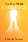 Man's Supreme Inheritance By Frederick Alexander Cover Image