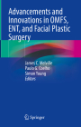 Advancements and Innovations in Omfs, Ent, and Facial Plastic Surgery By James C. Melville (Editor), Paulo G. Coelho (Editor), Simon Young (Editor) Cover Image