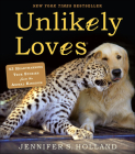 Unlikely Loves: 43 Heartwarming Stories from the Animal Kingdom By Jennifer S. Holland Cover Image